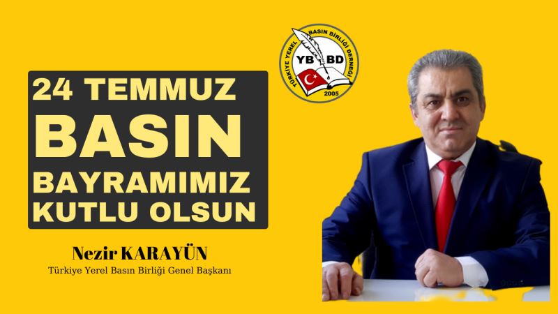 Nezir Karayün 24 Temmuz Basın Bayramı İlanı